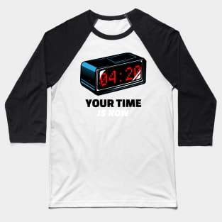 Your Time Is Now Baseball T-Shirt